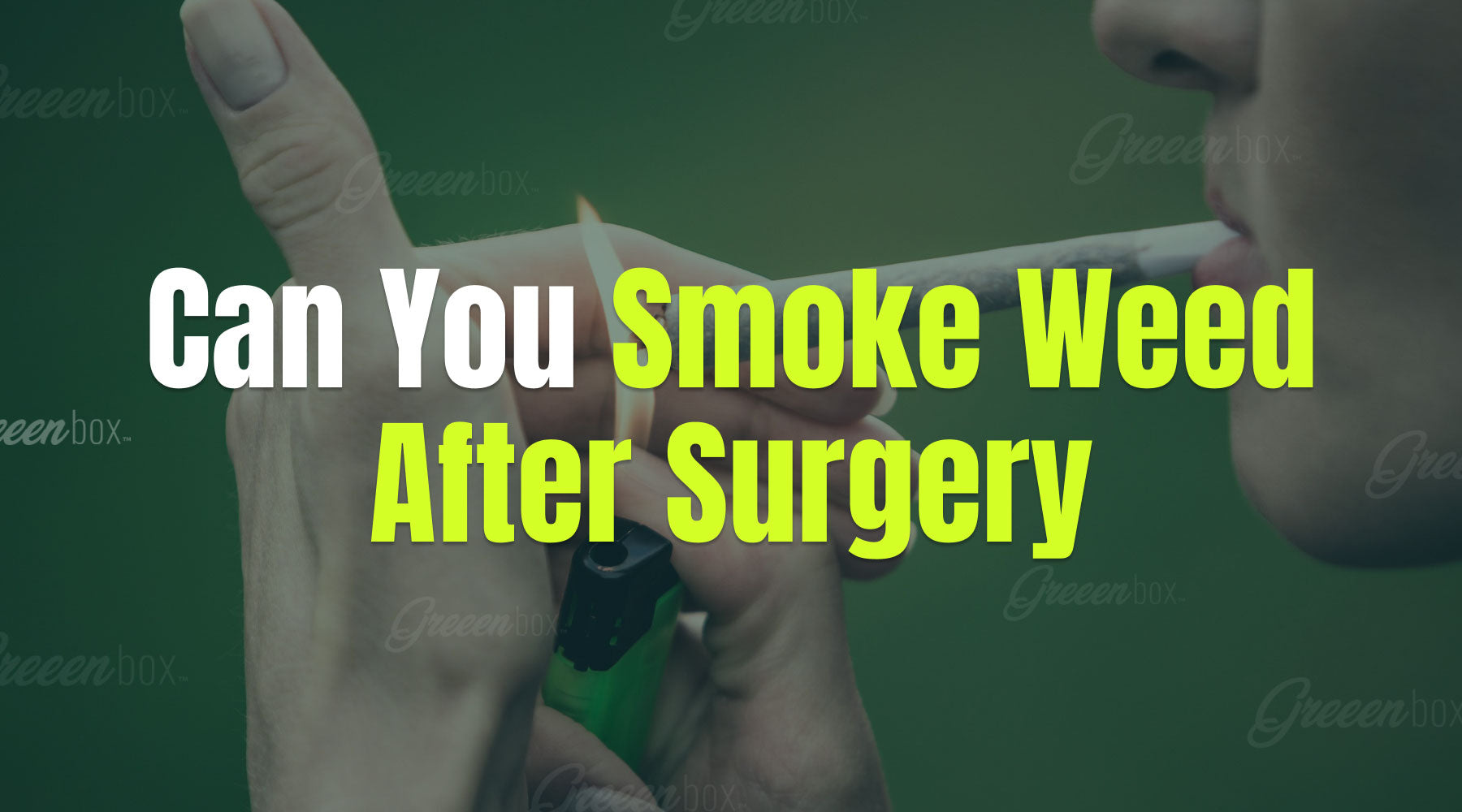 Can You Smoke Weed After Surgery | Greeen Box - Can You Smoke Weed Outside In Minnesota