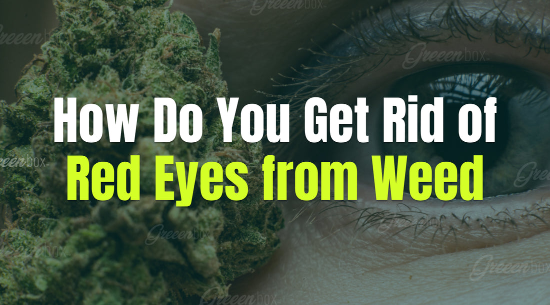 How Do You Get Rid of Red Eyes from Weed?