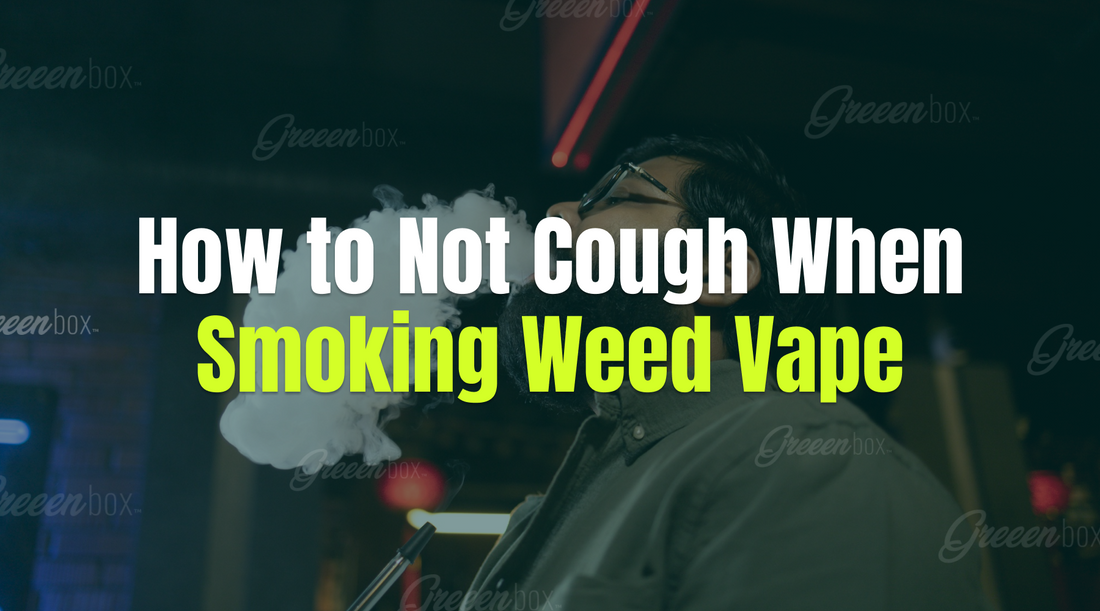 How To Not Cough When Smoking Weed Vape?