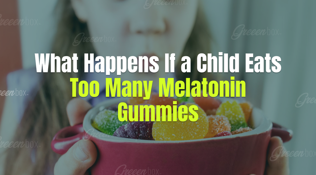 What Happens If a Child Eats Too Many Melatonin Gummies?