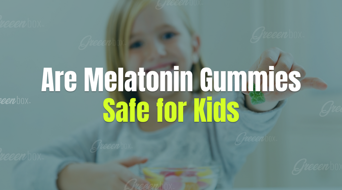 Are Melatonin Gummies Safe for Kids