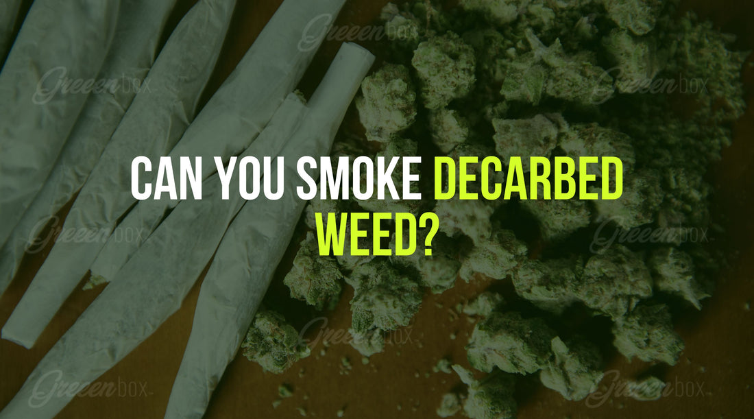 Can You Smoke Decarbed Weed