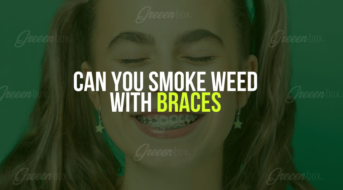 Can You Smoke Weed With Braces?