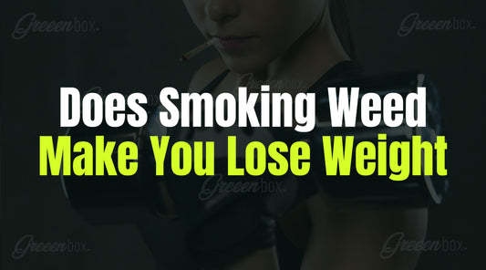 Does Smoking Weed Make You Lose Weight?