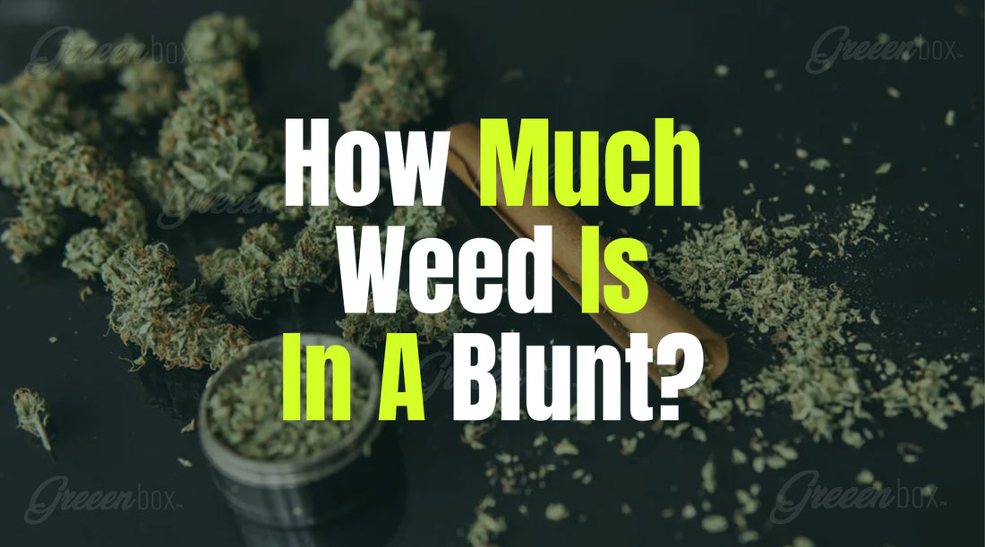 How Much Weed Is In A Blunt