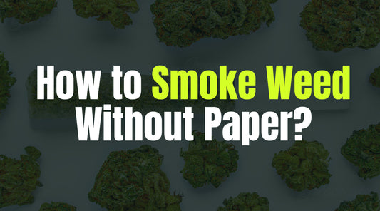 How To Smoke Weed With No Paper?
