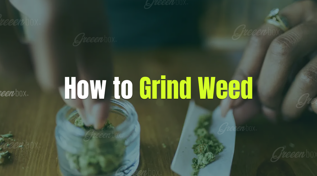 How To Grind Weed?