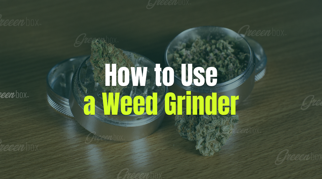 How To Use A Weed Grinder?