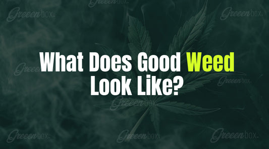 What Does Good Weed Look Like?